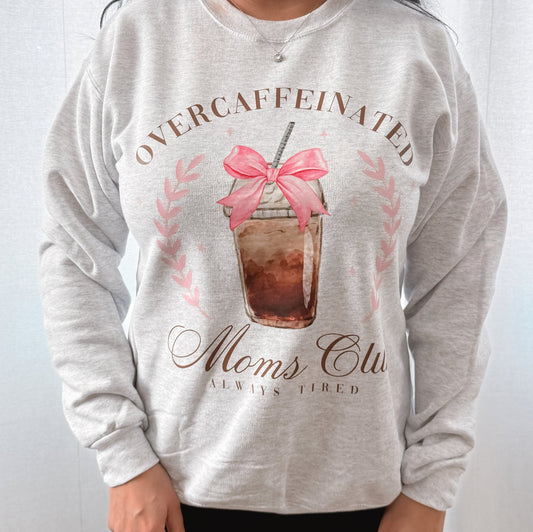 Overcaffeinated Moms Club Crewneck