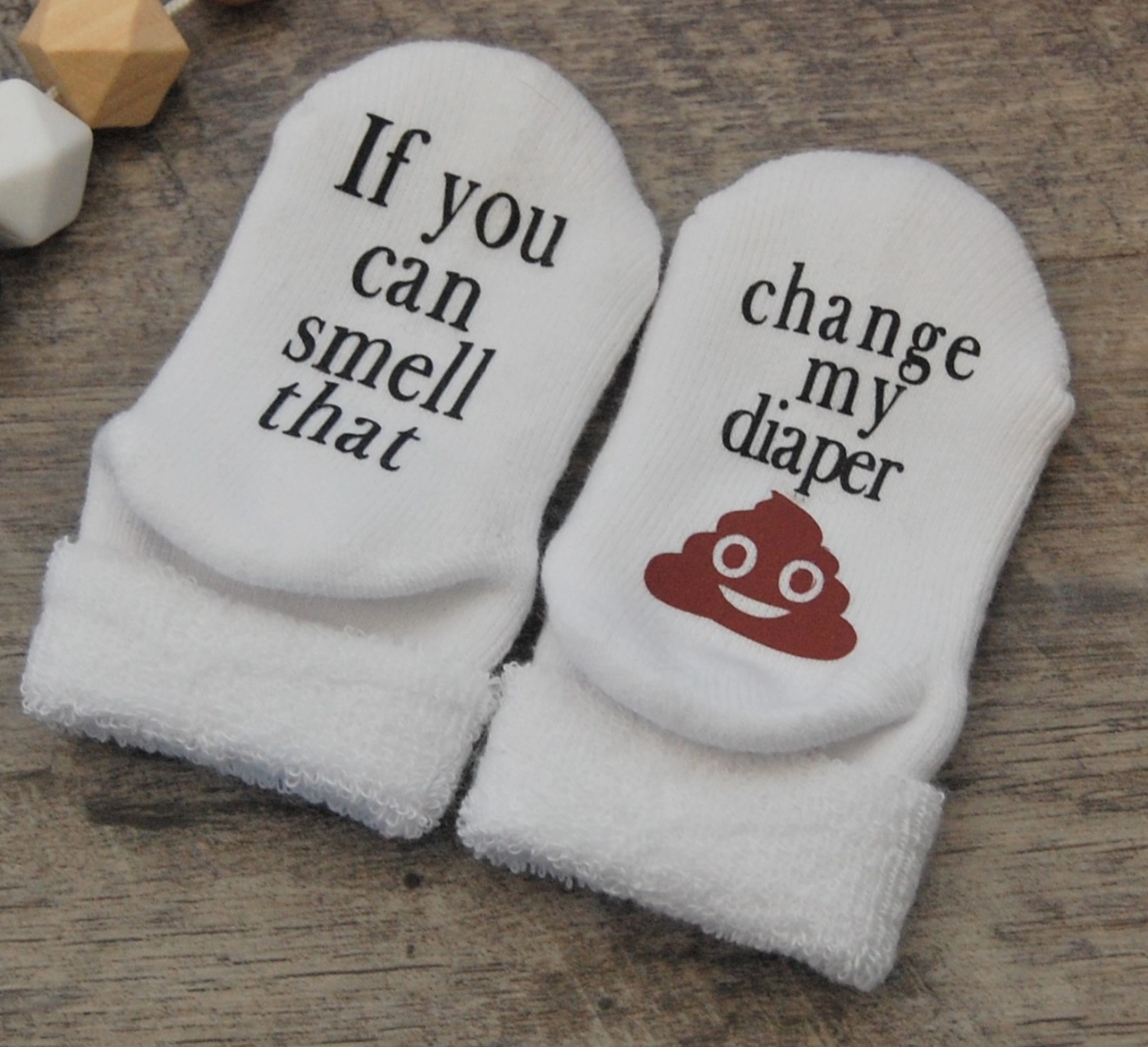 "If You Can Smell That Change My Diaper" Baby Socks